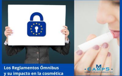 Los Reglamentos Ómnibus y su impacto en los cosméticos que usamos