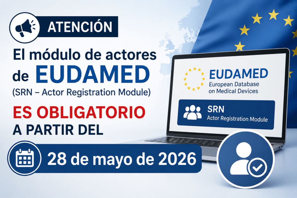 ¿¿Sabías que sin SRN te arriesgas a perder el mercado europeo a partir del 28 de mayo de 2026? 1 Cartel informativo sobre la obligatoriedad del módulo de actores de EUDAMED y el SRN a partir del 28 de mayo de 2026.